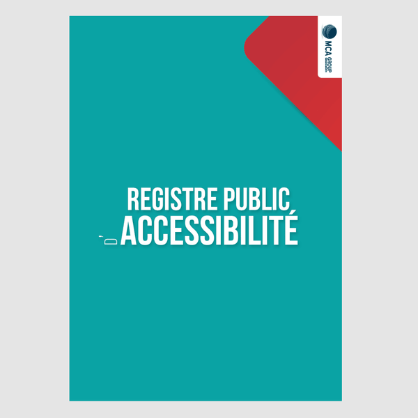 Registre Public d'Accessibilité Obligatoire / ERP (Etablissement Recevant du Public) MCA Group 
